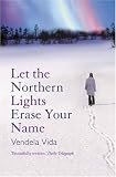 Let the Northern Lights Erase Your Name: A Novel