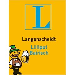 Langenscheidt Lilliput Bairisch: Bairisch - Deutsch / Deutsch - Bairisch. Rund 5.000 Stichw�rter und Wendungen