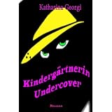 Kinderg�rtnerin Undercovervon "Katharina Georgi"