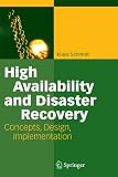 High Availability and Disaster Recovery: Concepts, Design, Implementation