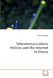Telecommunications Policies and the Internet in  Ghana (Kwasi Boateng)