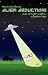 How To Survive An Alien Abduction: And Other Useful Information