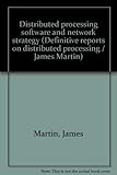 Distributed processing software and network strategy