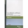 Les relations publiques autrement : Vers un nouveau mod�le de pratique