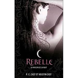 La Maison de la Nuit, Tome 4 : Rebelle