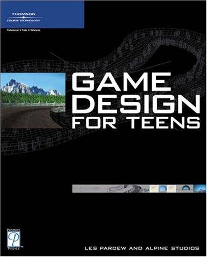Game Design for Teens (Premier Press Game Development)