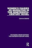 Women's Diaries as Narrative in the Nineteenth-Century Novel (Routledge Library Editions: The Nineteenth-Century Novel)