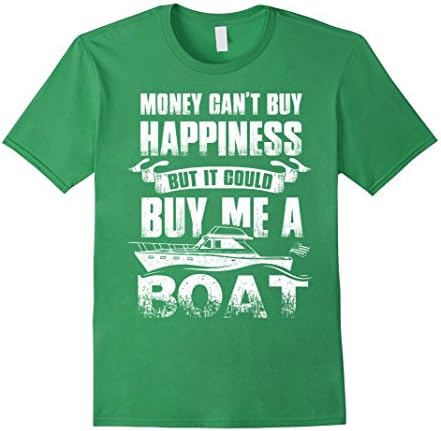 Men's Boat T-shirt , MOney can't buy happiness but it could buy me Large Grass