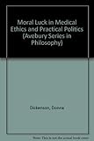 Moral luck in medical ethics and practical politics