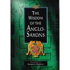 The Wisdom of the Anglo-Saxons (The wisdom of... series)