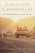 Book Caucasus Chronicles: Nation-Building and Diplomacy in Armenia, 1993-1994
