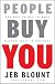 People Buy You: The Real Secret to What Matters Most in Business   [PEOPLE BUY YOU] [Hardcover]