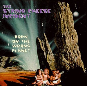 String Cheese Incident - Born On The Wrong Planet - Zortam Music