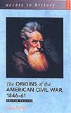 Access to History: The Origins of the American Civil War 1846-61 (Access to History)