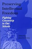Preserving Intellectual Freedom: Fighting Censorship in Our Schools