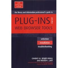 The Library and Information Professional's Guide to Plug-ins and Other Web Browser Tools: Selection, Installation, Troubleshooting