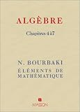 Eléments de mathématique : Algèbre, chapitres 4 à 7