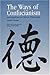 The Ways of Confucianism: Investigations in Chinese Philosophy