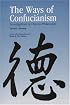 The Ways of Confucianism: Investigations in Chinese Philosophy