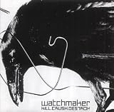 Watchmaker -  Kill. Crush. Destroy.