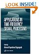 Applications in Time-Frequency Signal Processing (Electrical Engineering and Applied Signal Processing Series)