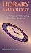 Horary Astrology: Practical Techniques for Problem Solving