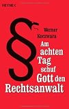 Werner Koczwara �Am achten Tag schuf Gott den Rechtsanwalt� bestellen bei Amazon.de