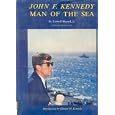 John F. Kennedy: Man of the Sea By Tazewell Shepard,jr. by Jr. Tazewell Shepard, Many Credits, and John F. Kennedy