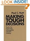 Making Tough Decisions: Tactics for Improving Managerial Decision Making (Management Series - Public Administratio)