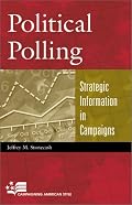 Political Polling: Strategic Information in Campaigns (Campaigning American Style Series)