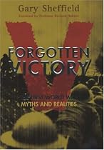 Forgotten Victory: The First World War -Myths and Realities