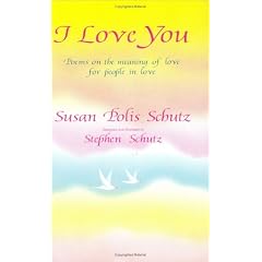 I Love You: Poems on the Meaning of Love for People in Love