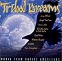 Tribal Dreams: Music From Native Americans