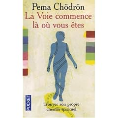 La Voie commence l� o� vous �tes : Guide pour pratiquer la compassion au quotidien