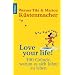 Love your Life!: 100 Gr�nde, warum es sich lohnt zu leben
