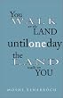 You Walk on the Land Until One Day the Land Walks on You