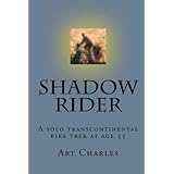 shadow rider a solo transcontinental bike trek at age 55