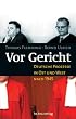Vor Gericht. Deutsche Prozesse in Ost und West nach 1945