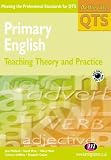 Primary English: Teaching Theory and Practice (Achieving QTS)