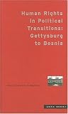 Human Rights in Political Transitions: Gettysburg to Bosnia