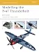 Search : Modelling the P-47 Thunderbolt (Osprey Modelling)