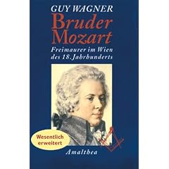 Bruder Mozart. Freimaurer im Wien des 18. Jahrhunderts