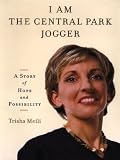 I Am the Central Park Jogger: A Story of Hope and Possibility