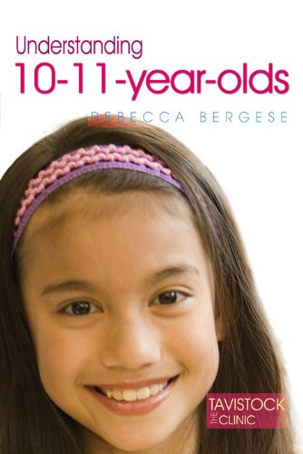 Understanding 10-11-Year-Olds (The Tavistock Clinic - Understanding Your Child)