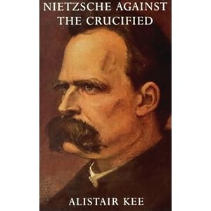 Amazon.com: Nietzsche Against the Crucified (9780334027836): Alistair Kee: Books