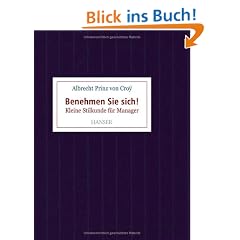 Benehmen Sie sich!: Kleine Stilkunde f�r Manager
