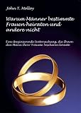 Produkt-Bild: Warum M&auml;nner bestimmte Frauen heiraten und andere nicht: Eine faszinierende Untersuchung, die Ihnen den Mann Ihrer Tr&auml;ume bescheren k&ouml;nnte