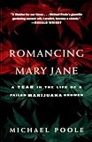 Romancing Mary Jane: A Year in the Life of a Failed Marijuana Grower