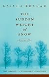 The Sudden Weight of Snow - A Novel