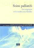 Soins palliatifs : Les soignants et le soutien aux familles